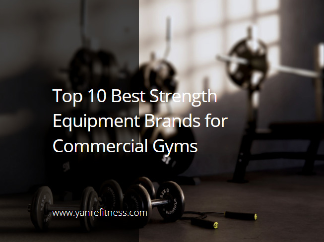 TOP 10 STRENGTH EQUIPMENT BRANDS FOR COMMERCIAL GYMS